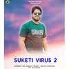 About Suketi Virus 2 Song
